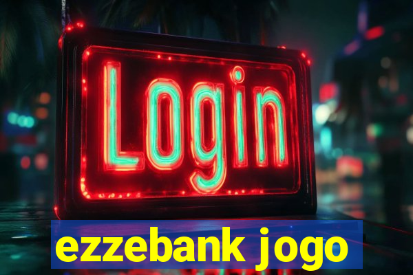 ezzebank jogo